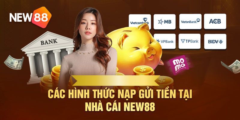 Các phương thức nạp tiền vào tài khoản NEW88